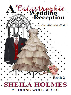 cover image of A Catastrophic Wedding Reception... Or Maybe Not?